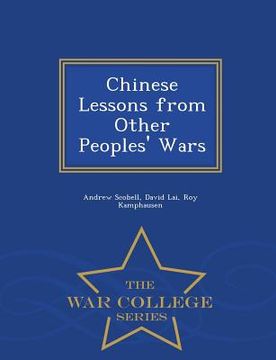 portada Chinese Lessons from Other Peoples' Wars - War College Series