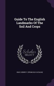 portada Guide To The English Landmarks Of The Soil And Crops (en Inglés)