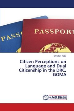 portada Citizen Perceptions on Language and Dual Citizenship in the DRC, GOMA (en Inglés)