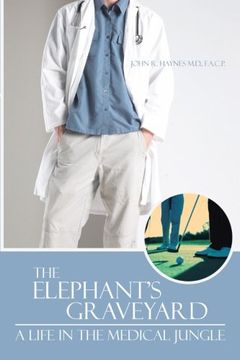 portada The Elephant's Graveyard: A Life in the Medical Jungle 
