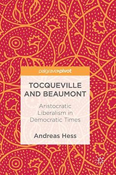 portada Tocqueville and Beaumont: Aristocratic Liberalism in Democratic Times (in English)
