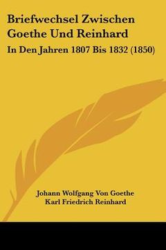 portada Briefwechsel Zwischen Goethe Und Reinhard: In Den Jahren 1807 Bis 1832 (1850) (in German)