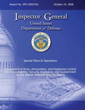 portada Special Plans & Operations Report No. SPO-2009-001 - Assessment of Arms, Ammunition, and Explosives Control and Accountability; Security Assistance; a (en Inglés)