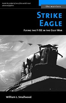 Strike Eagle: Flying the F-15E in the Gulf war (The Warriors)