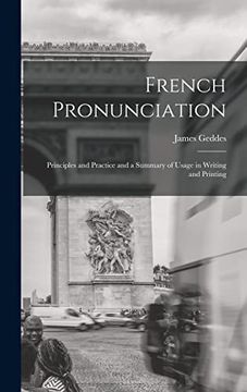 portada French Pronunciation: Principles and Practice and a Summary of Usage in Writing and Printing (en Inglés)