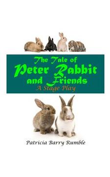portada The Tale of Peter Rabbit and Friends - A Stage Play (en Inglés)