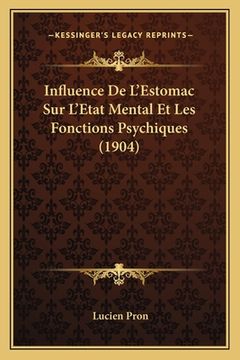 portada Influence De L'Estomac Sur L'Etat Mental Et Les Fonctions Psychiques (1904) (en Francés)