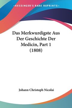 portada Das Merkwurdigste Aus Der Geschichte Der Medicin, Part 1 (1808) (in German)