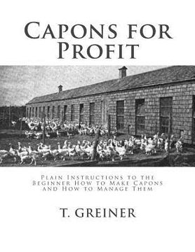 portada Capons for Profit: Plain Instructions to the Beginner How to Make Capons and How to Manage Them (in English)
