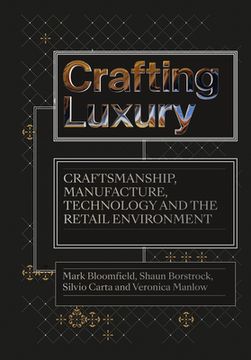 portada Crafting Luxury: Craftsmanship, Manufacture, Technology and Retail Environments (en Inglés)