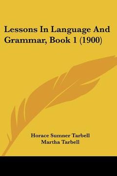 portada lessons in language and grammar, book 1 (1900)