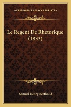 portada Le Regent De Rhetorique (1833) (in French)
