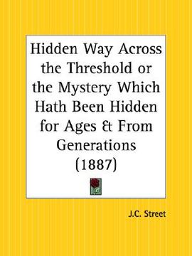 portada hidden way across the threshold or the mystery which hath been hidden for ages and from generations (en Inglés)