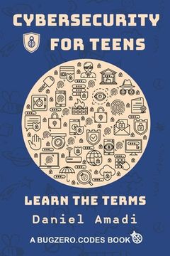 portada Cybersecurity for Teens: Learn the Terms (in English)