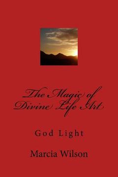portada The Magic of Divine Life Art: God Light (en Inglés)
