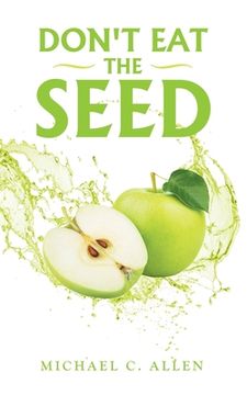 portada Don't Eat the Seed (en Inglés)