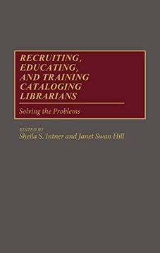 portada Recruiting, Educating, and Training Cataloging Librarians: Solving the Problems (New Directions in Information Management) (in English)