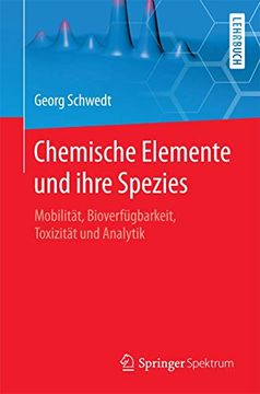 portada Chemische Elemente und Ihre Spezies: Mobilität, Bioverfügbarkeit, Toxizität und Analytik (en Alemán)