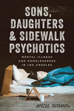 portada Sons, Daughters, and Sidewalk Psychotics: Mental Illness and Homelessness in los Angeles (en Inglés)