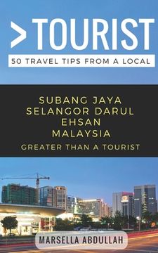 portada Greater Than a Tourist- Subang Jaya Selangor Malaysia: 50 Travel Tips from a Local (en Inglés)
