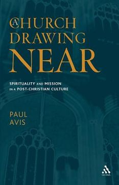 portada a church drawing near: spirituality and mission in a post-christian culture (in English)