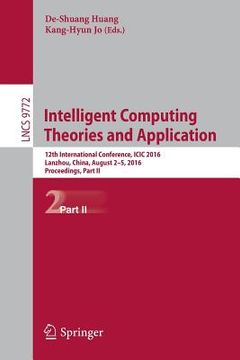 portada Intelligent Computing Theories and Application: 12th International Conference, ICIC 2016, Lanzhou, China, August 2-5, 2016, Proceedings, Part II (in English)