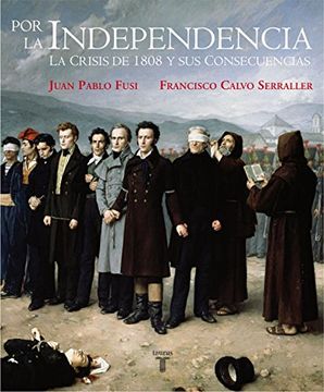 portada Por la Independencia: La Crisis de 1808 y sus Consecuencias