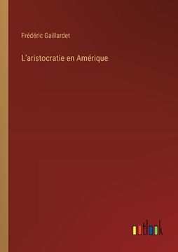 portada L'aristocratie en Amérique (en Francés)