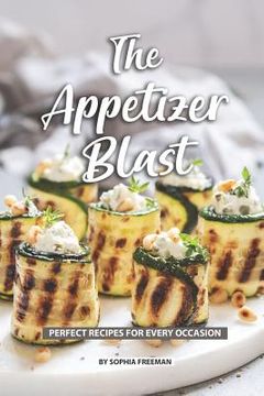 portada The Appetizer Blast: Perfect Recipes for Every Occasion (in English)