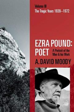 portada Ezra Pound: Poet: Volume Iii: The Tragic Years 1939-1972 (in English)