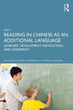 portada Reading in Chinese as an Additional Language: Learners’ Development, Instruction, and Assessment (Routledge Studies in Chinese as a Foreign Language) (en Inglés)