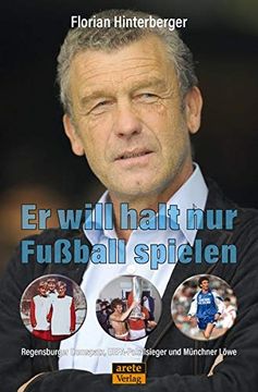 portada Er Will Halt nur Fußball Spielen: Regensburger Domspatz, Uefa-Pokalsieger und Münchner Löwe (en Alemán)