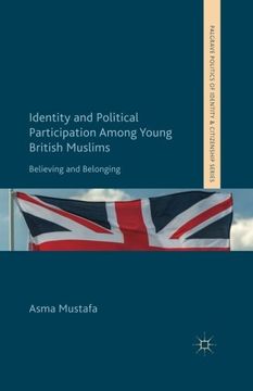 portada Identity and Political Participation Among Young British Muslims: Believing and Belonging (Palgrave Politics of Identity and Citizenship Series)