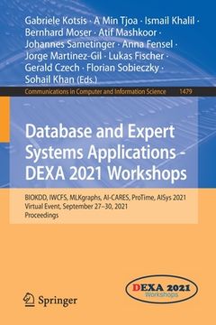 portada Database and Expert Systems Applications - Dexa 2021 Workshops: Biokdd, Iwcfs, Mlkgraphs, Ai-Cares, Protime, Aisys 2021, Virtual Event, September 27-3 (en Inglés)