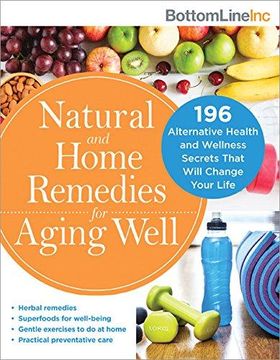 portada Natural and Home Remedies for Aging Well: 196 Alternative Health and Wellness Secrets That Will Change Your Life (Bottom Line) (en Inglés)