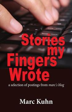 portada Stories My Fingers Wrote: ...a selection of postings from Marc's Blog (en Inglés)