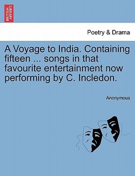 portada a voyage to india. containing fifteen ... songs in that favourite entertainment now performing by c. incledon.