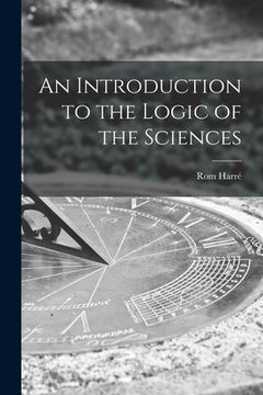 portada An Introduction to the Logic of the Sciences (en Inglés)