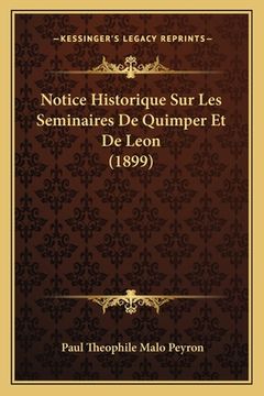 portada Notice Historique Sur Les Seminaires De Quimper Et De Leon (1899) (in French)