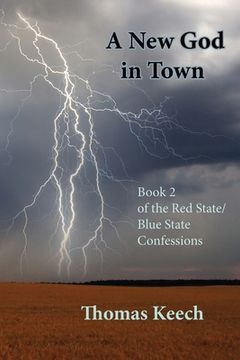 portada A New God in Town: Book 2 of the Red State/Blue State Confessions (in English)