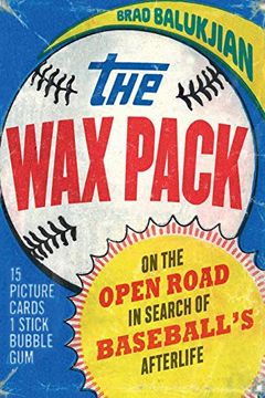 portada The wax Pack: On the Open Road in Search of Baseball's Afterlife 