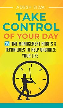 portada Take Control of Your Day: 35 Time Management Habits & Techniques to Help Organize Your Life (in English)