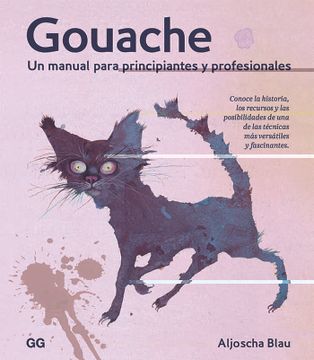 portada Gouache: Un Manual Para Principiantes y Profesionales