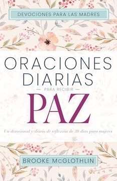 portada Oraciones Diarias Para Recibir Paz: Un Devocional Y Diario de Reflexión de 30 Días Para Mujeres (in Spanish)