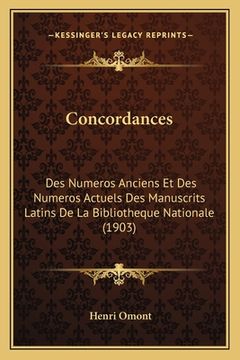 portada Concordances: Des Numeros Anciens Et Des Numeros Actuels Des Manuscrits Latins De La Bibliotheque Nationale (1903) (en Francés)