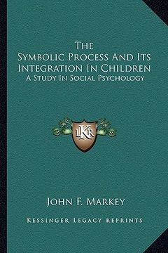 portada the symbolic process and its integration in children: a study in social psychology