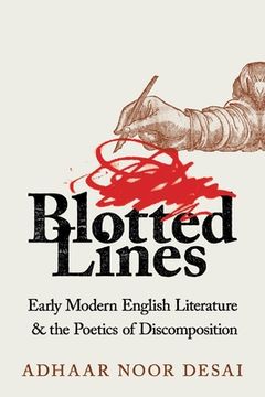 portada Blotted Lines: Early Modern English Literature and the Poetics of Discomposition