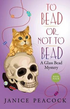portada To Bead or not to Bead: 4 (Glass Bead Mystery Series) 