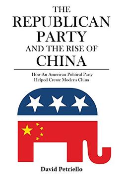 portada The Republican Party and the Rise of China: How an American Political Party Helped Create Modern China (in English)
