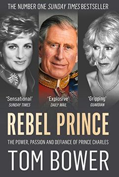 portada Rebel Prince: The Power, Passion and Defiance of Prince Charles (en Inglés)